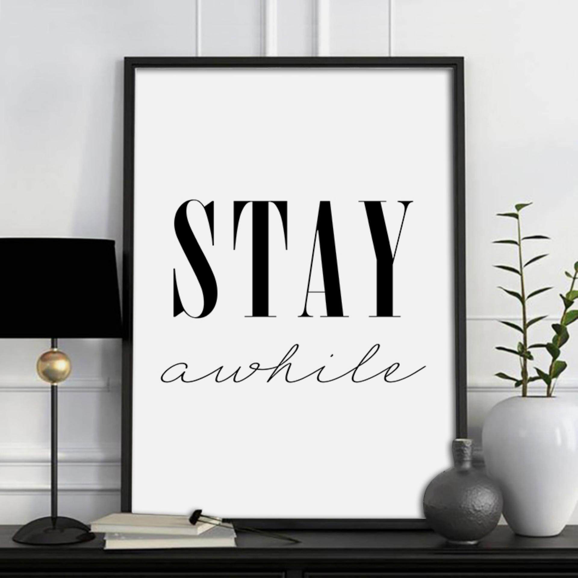 Stay a while Quote Canvas Art Print Painting Poster, Wall Pictures for Home Decoration, Home Decor YE123