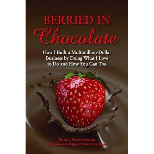 Berried Di Cokelat: bagaimana Aku Membangun Jutaan Dolar Bisnis dengan Melakukan Apa Yang Saya Suka Lakukan dan Bagaimana Anda Juga Bisa -Internasional