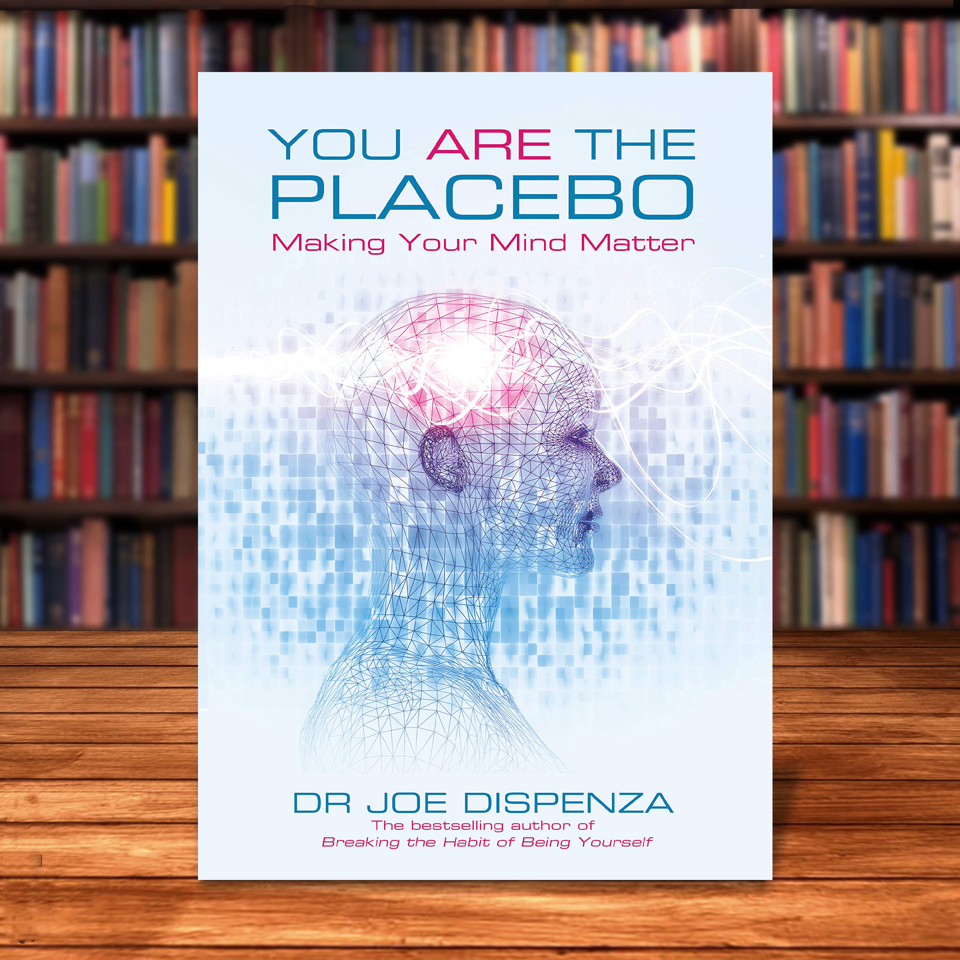 Joe Dispenza Collection 4 Books Set - Becoming Supernatural, You Are The Placebo, Breaking The Habit of Being Yourself, Evolve Your Brain: Joe Dispenza