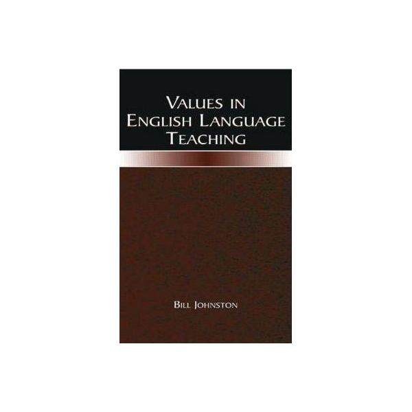 VALUES IN ENGLISH LANGUAGE TEACHING / JOHNSTON - ISBN : 9780805842944