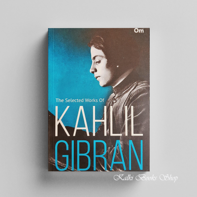 Selected Works Of Kahlil Gibran