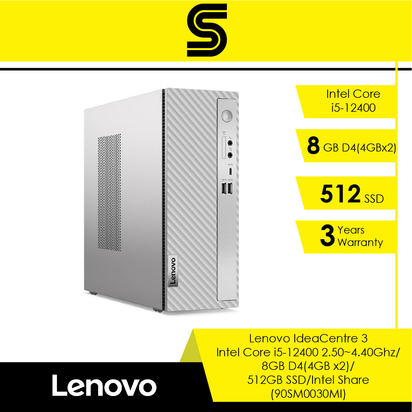 Lenovo IdeaCentre 3 Desktop (90SM0030MI)/Intel Core i5-12400 2.50~4.40Ghz/8GB D4(4GB x2)/512GB SSD/Intel Share/No Odd/Lenovo Wired KB&MSE/Microsoft Office H&S(OPI)/Windows 11/3 Years PremiumCare Warranty