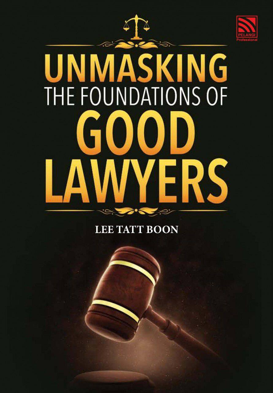 Pelangibooks Unmasking the Foundations of Good Lawyers by Lee Tatt Boon