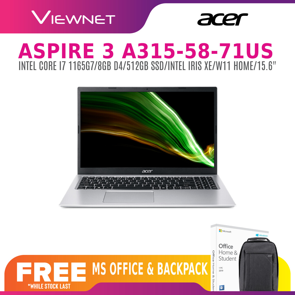 ACER ASPIRE 3 A315-58-71US (I7 1165G7)/A315-58-576S (I5 1135G7)/A315-58-55M4 (I5 1135G7) (8GB DDR4/512GB SSD/INTEL IRIS XE/W10/15.6