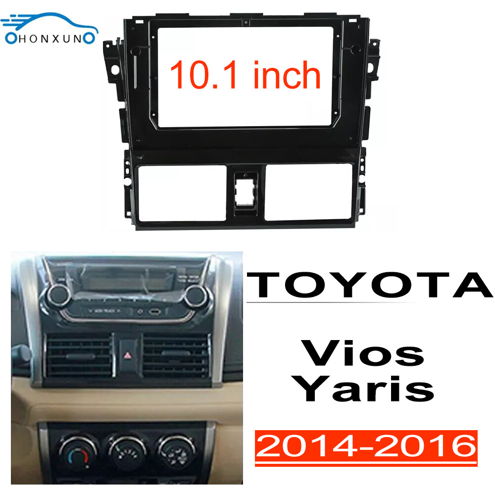 Honxun 10.1inch car android player casing 2din frame sterio panel brackets dashboard cover for TOYOTA Vios 2014 2015 2016 ราคา 621 บาท*ส่งฟรี