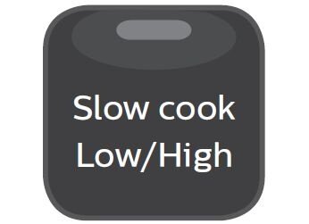 Slow cook with high & low temperature up to 12 hours